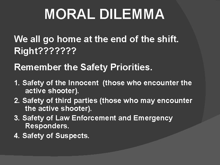 MORAL DILEMMA We all go home at the end of the shift. Right? ?