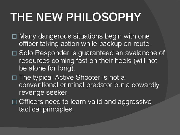 THE NEW PHILOSOPHY Many dangerous situations begin with one officer taking action while backup