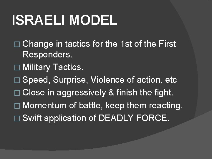 ISRAELI MODEL � Change in tactics for the 1 st of the First Responders.