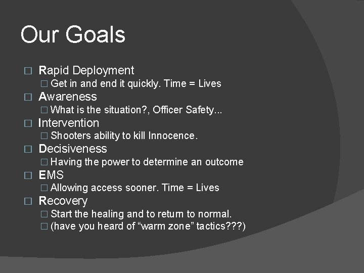 Our Goals � Rapid Deployment � Get in and end it quickly. Time =