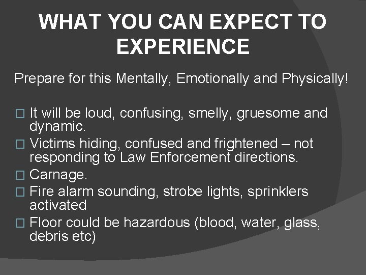 WHAT YOU CAN EXPECT TO EXPERIENCE Prepare for this Mentally, Emotionally and Physically! It