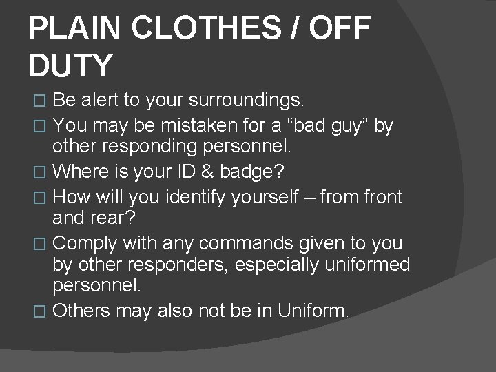 PLAIN CLOTHES / OFF DUTY Be alert to your surroundings. � You may be