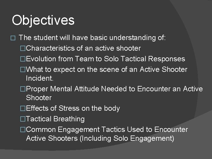 Objectives � The student will have basic understanding of: �Characteristics of an active shooter