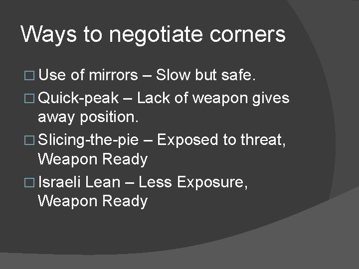 Ways to negotiate corners � Use of mirrors – Slow but safe. � Quick-peak