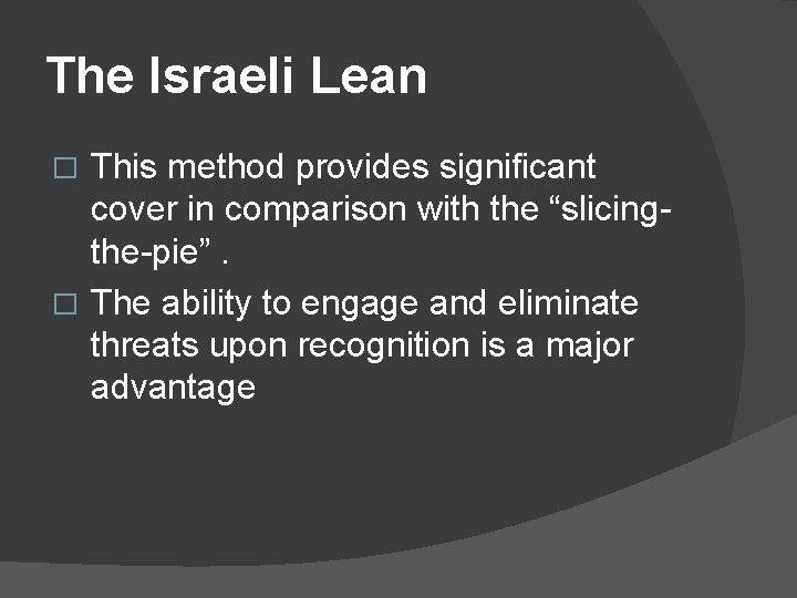 The Israeli Lean This method provides significant cover in comparison with the “slicingthe-pie”. �