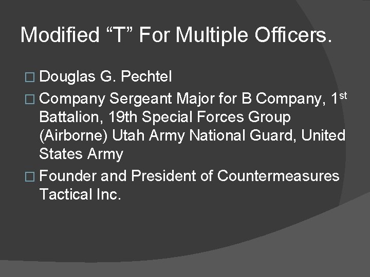 Modified “T” For Multiple Officers. � Douglas G. Pechtel � Company Sergeant Major for