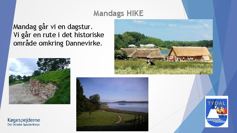 Mandags HIKE Mandag går vi en dagstur. Vi går en rute i det historiske