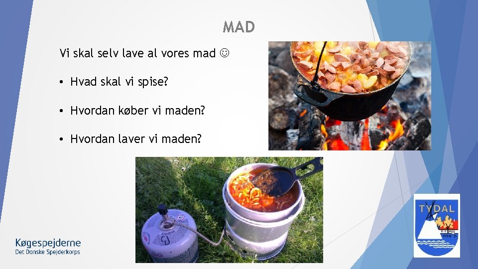 MAD Vi skal selv lave al vores mad • Hvad skal vi spise? •