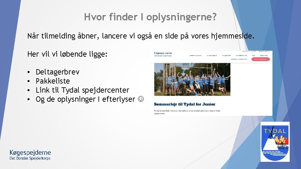 Hvor finder I oplysningerne? Når tilmelding åbner, lancere vi også en side på vores