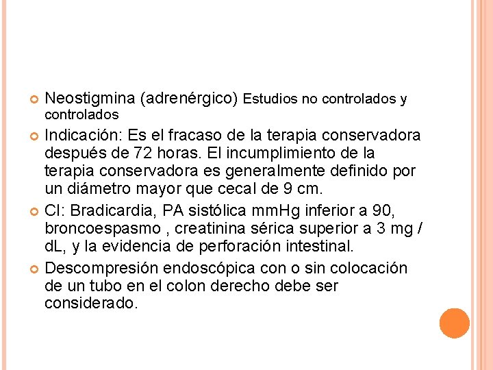  Neostigmina (adrenérgico) Estudios no controlados y controlados Indicación: Es el fracaso de la