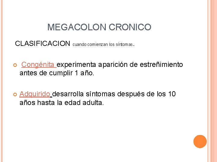 MEGACOLON CRONICO CLASIFICACION cuando comienzan los síntomas. Congénita experimenta aparición de estreñimiento antes de