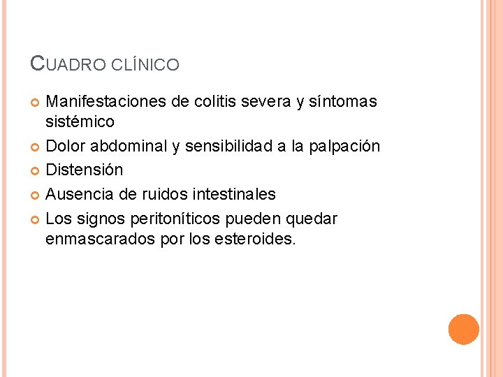 CUADRO CLÍNICO Manifestaciones de colitis severa y síntomas sistémico Dolor abdominal y sensibilidad a