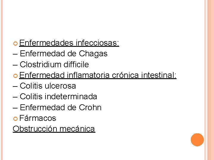  Enfermedades infecciosas: – Enfermedad de Chagas – Clostridium difficile Enfermedad inflamatoria crónica intestinal: