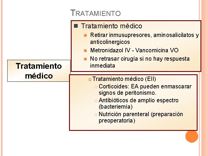 TRATAMIENTO n Tratamiento médico n n n Tratamiento médico Retirar inmusupresores, aminosalicilatos y anticolinergicos
