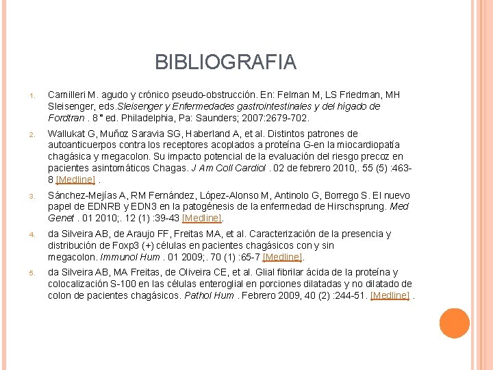 BIBLIOGRAFIA 1. Camilleri M. agudo y crónico pseudo-obstrucción. En: Felman M, LS Friedman, MH