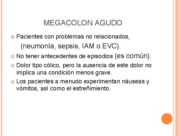 MEGACOLON AGUDO Pacientes con problemas no relacionados, (neumonía, sepsis, IAM o EVC). No tener