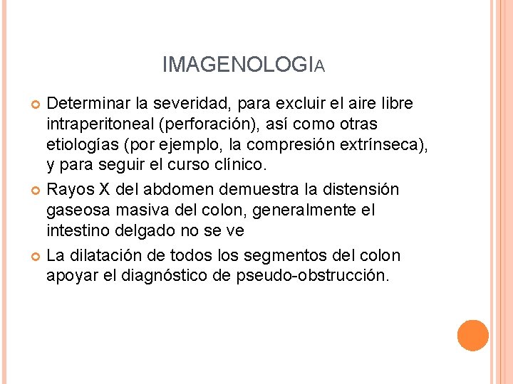  IMAGENOLOGIA Determinar la severidad, para excluir el aire libre intraperitoneal (perforación), así como