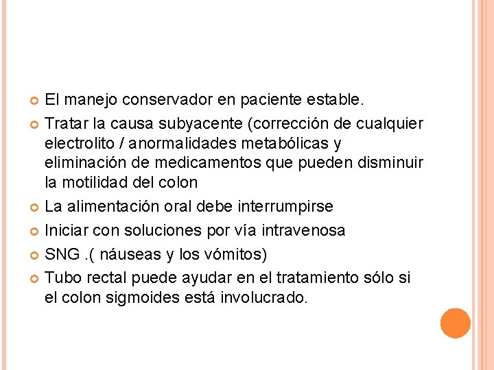 El manejo conservador en paciente estable. Tratar la causa subyacente (corrección de cualquier electrolito