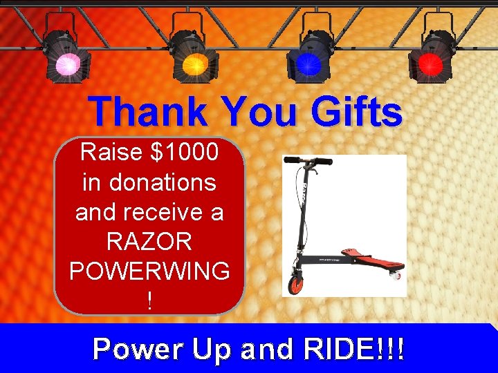 Thank You Gifts Raise $1000 in donations and receive a RAZOR POWERWING ! Power Thank You Gifts Raise $1000 in donations and receive a RAZOR POWERWING ! Power