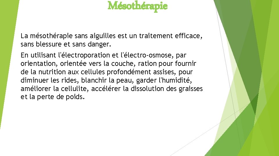 Mésothérapie La mésothérapie sans aiguilles est un traitement efficace, sans blessure et sans danger.