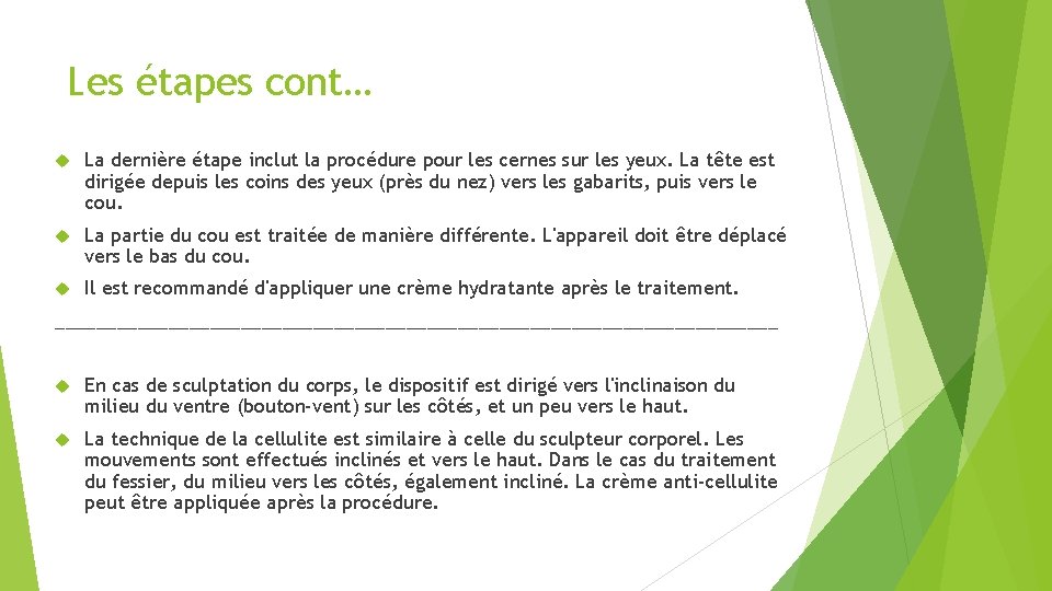 Les étapes cont… La dernière étape inclut la procédure pour les cernes sur les