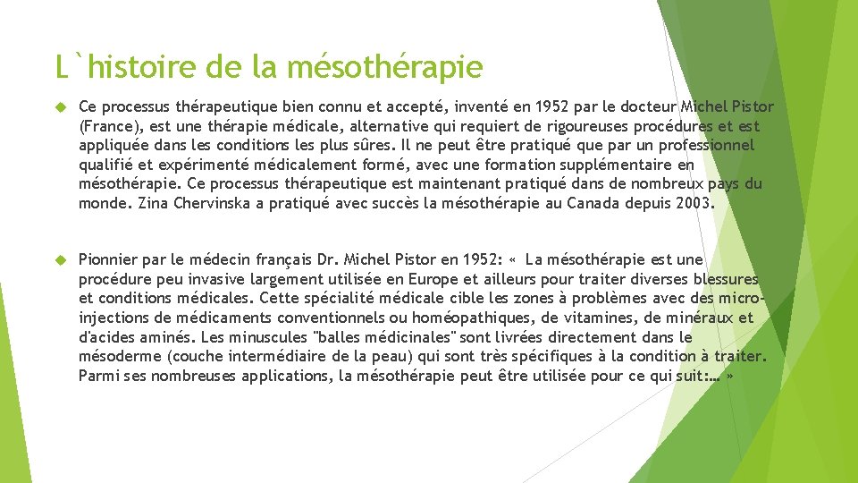 L`histoire de la mésothérapie Ce processus thérapeutique bien connu et accepté, inventé en 1952