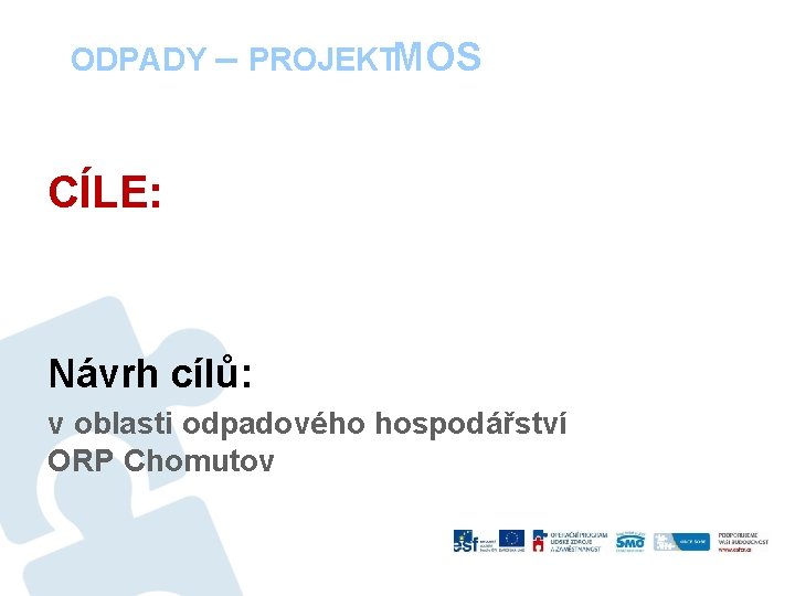 ODPADY – PROJEKTMOS CÍLE: Návrh cílů: v oblasti odpadového hospodářství ORP Chomutov 