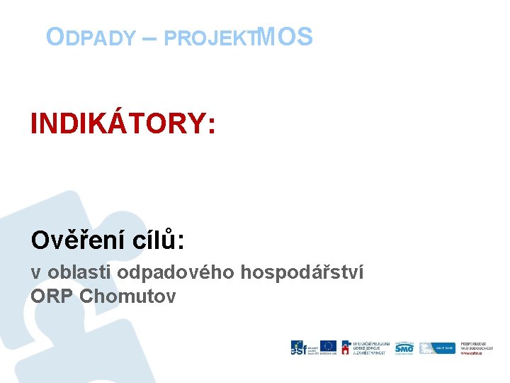 ODPADY – PROJEKTMOS INDIKÁTORY: Ověření cílů: v oblasti odpadového hospodářství ORP Chomutov 