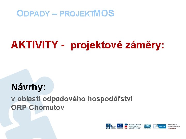 ODPADY – PROJEKTMOS AKTIVITY - projektové záměry: Návrhy: v oblasti odpadového hospodářství ORP Chomutov