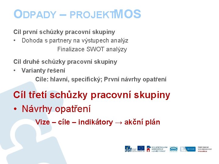 ODPADY – PROJEKTMOS Cíl první schůzky pracovní skupiny • Dohoda s partnery na výstupech