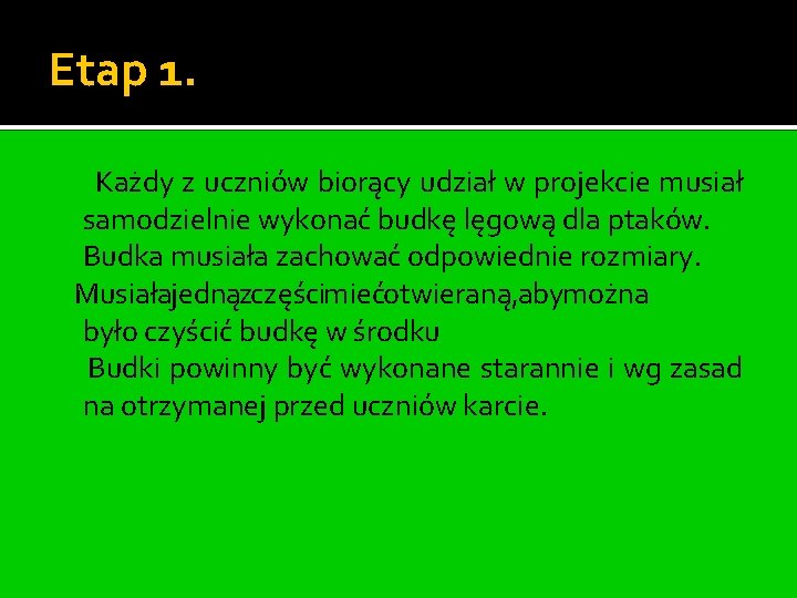 Etap 1. Każdy z uczniów biorący udział w projekcie musiał samodzielnie wykonać budkę lęgową