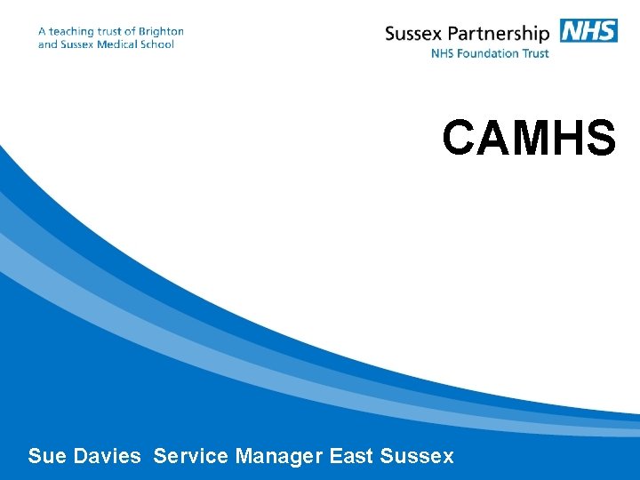 CAMHS Sue Davies Service Manager East Sussex 