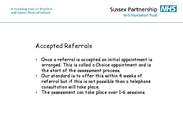 Accepted Referrals • Once a referral is accepted an initial appointment is arranged. This