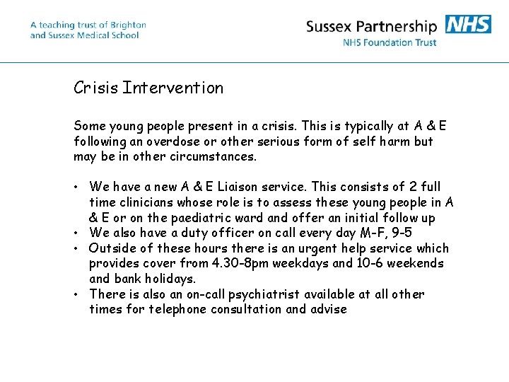 Crisis Intervention Some young people present in a crisis. This is typically at A