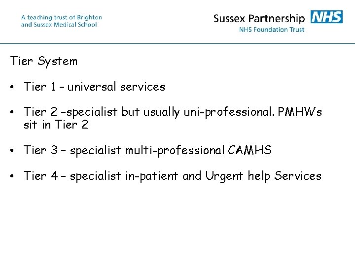 Tier System • Tier 1 – universal services • Tier 2 –specialist but usually