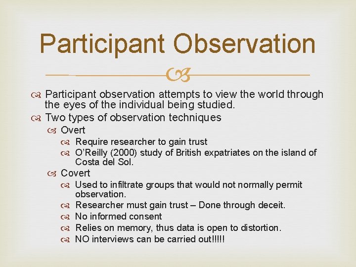 Participant Observation Participant observation attempts to view the world through the eyes of the