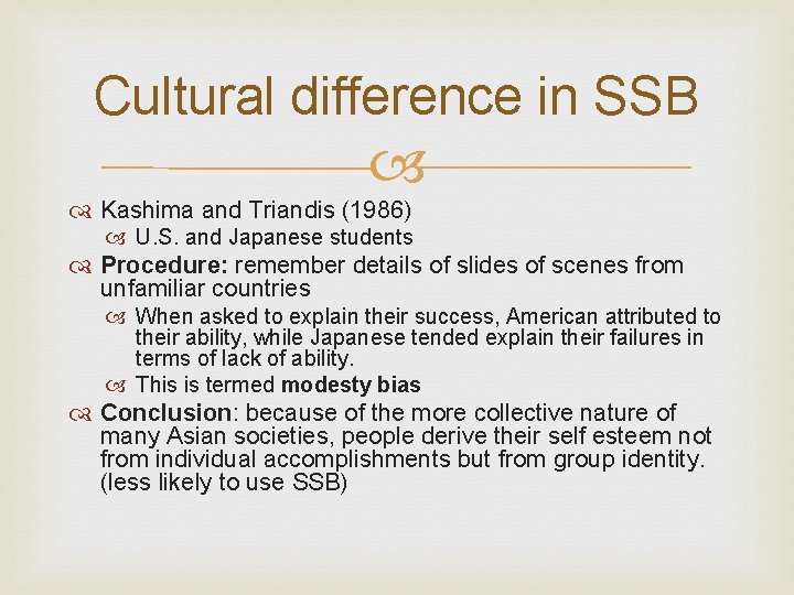 Cultural difference in SSB Kashima and Triandis (1986) U. S. and Japanese students Procedure: