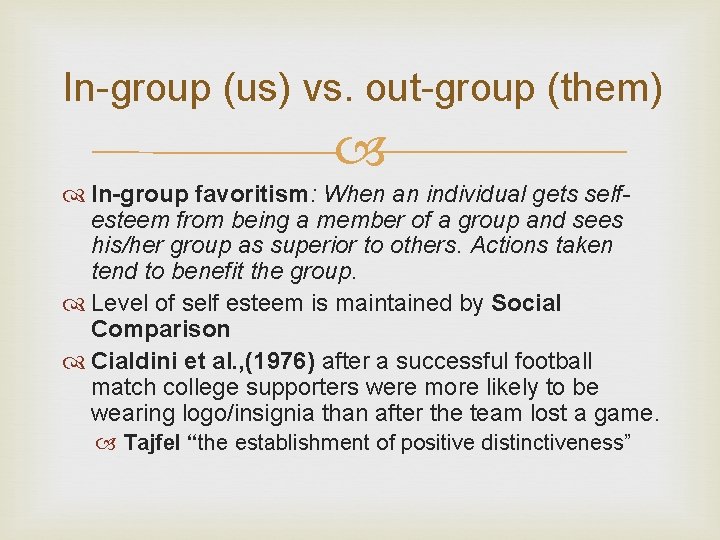 In-group (us) vs. out-group (them) In-group favoritism: When an individual gets selfesteem from being