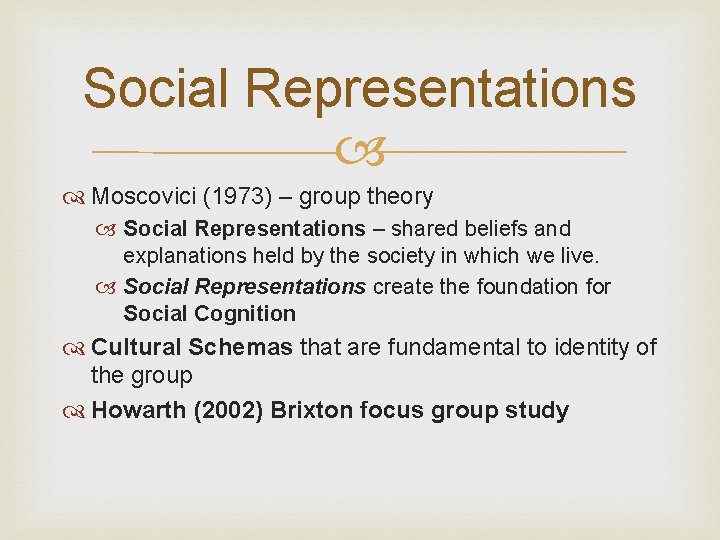 Social Representations Moscovici (1973) – group theory Social Representations – shared beliefs and explanations