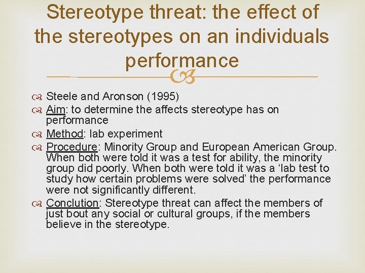 Stereotype threat: the effect of the stereotypes on an individuals performance Steele and Aronson