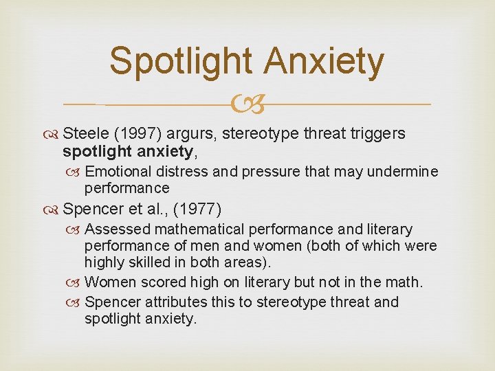 Spotlight Anxiety Steele (1997) argurs, stereotype threat triggers spotlight anxiety, Emotional distress and pressure