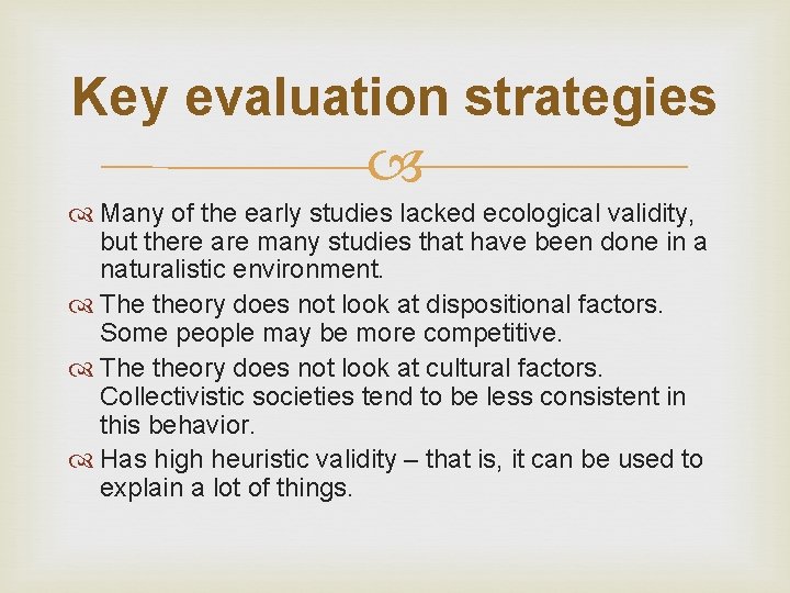 Key evaluation strategies Many of the early studies lacked ecological validity, but there are