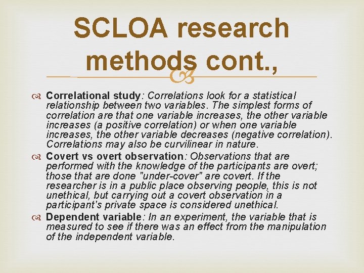 SCLOA research methods cont. , Correlational study: Correlations look for a statistical relationship between