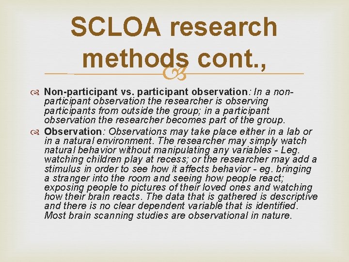 SCLOA research methods cont. , Non-participant vs. participant observation: In a nonparticipant observation the