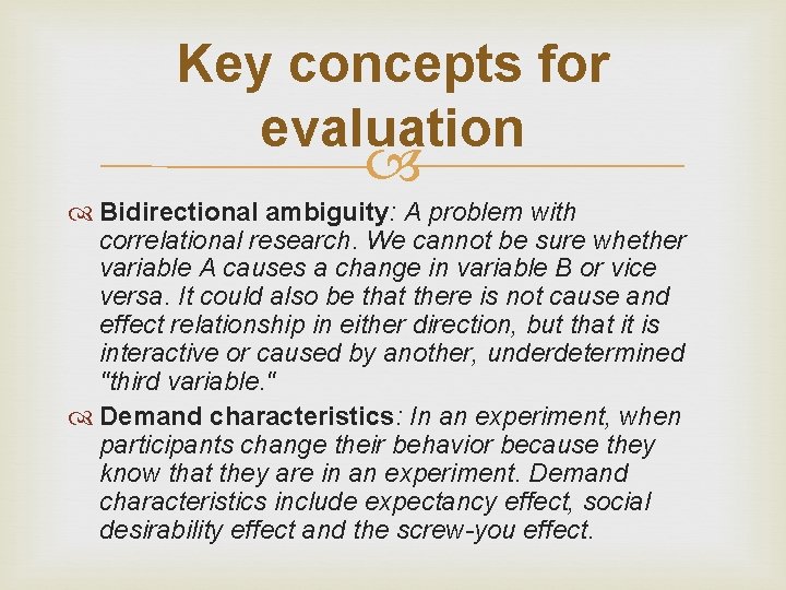 Key concepts for evaluation Bidirectional ambiguity: A problem with correlational research. We cannot be