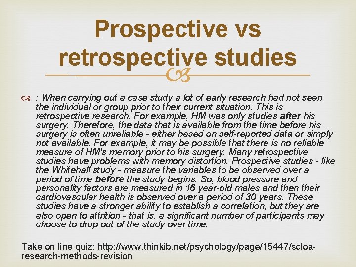 Prospective vs retrospective studies : When carrying out a case study a lot of