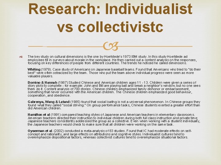 Research: Individualist vs collectivistc The key study on cultural dimensions is the one by