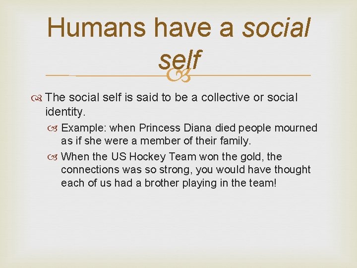 Humans have a social self The social self is said to be a collective