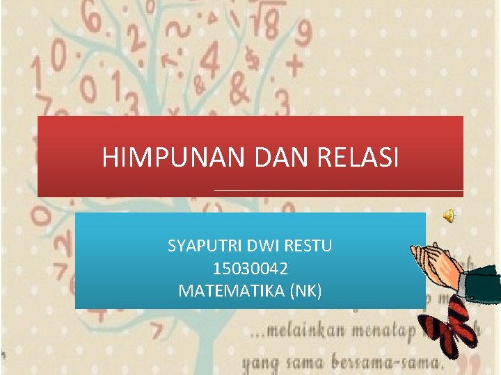 HIMPUNAN DAN RELASI SYAPUTRI DWI RESTU 15030042 MATEMATIKA (NK) 