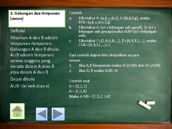 2. Gabungan dua himpunan (union) Definisi Misalkan A dan B adalah himpunan-himpunan. Gabungan A